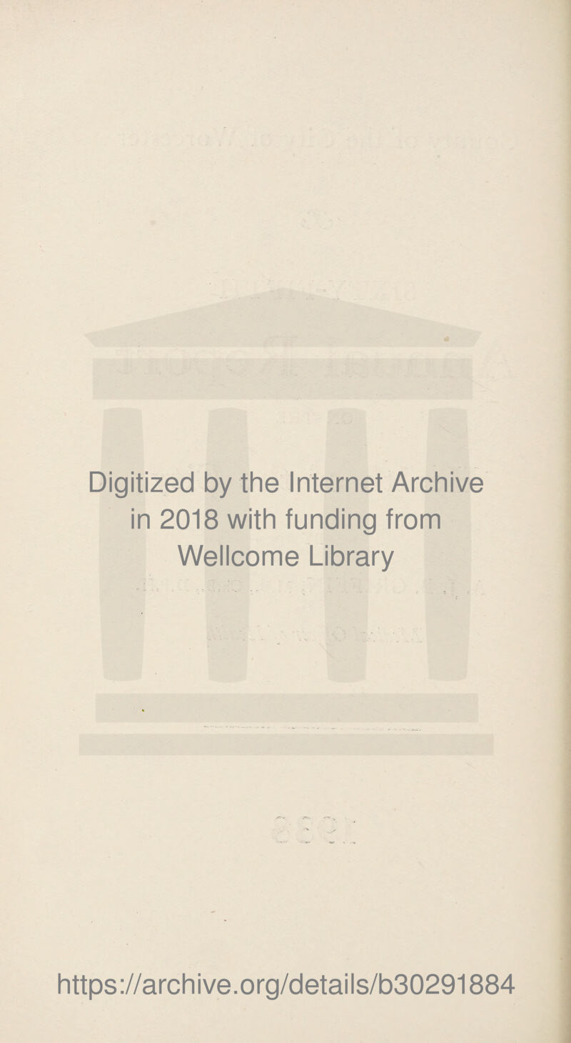 Digitized by the Internet Archive in 2018 with funding from Wellcome Library https://archive.org/details/b30291884