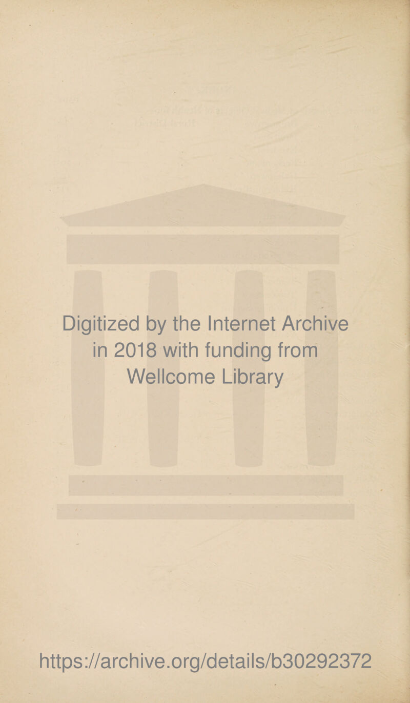 Digitized by the Internet Archive in 2018 with funding from Wellcome Library https://archive.org/details/b30292372