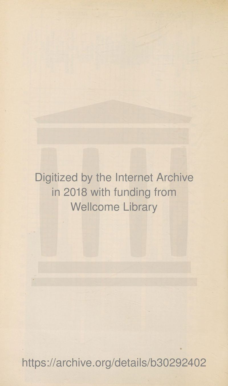 Digitized by the Internet Archive in 2018 with funding from Wellcome Library https://archive.org/details/b30292402