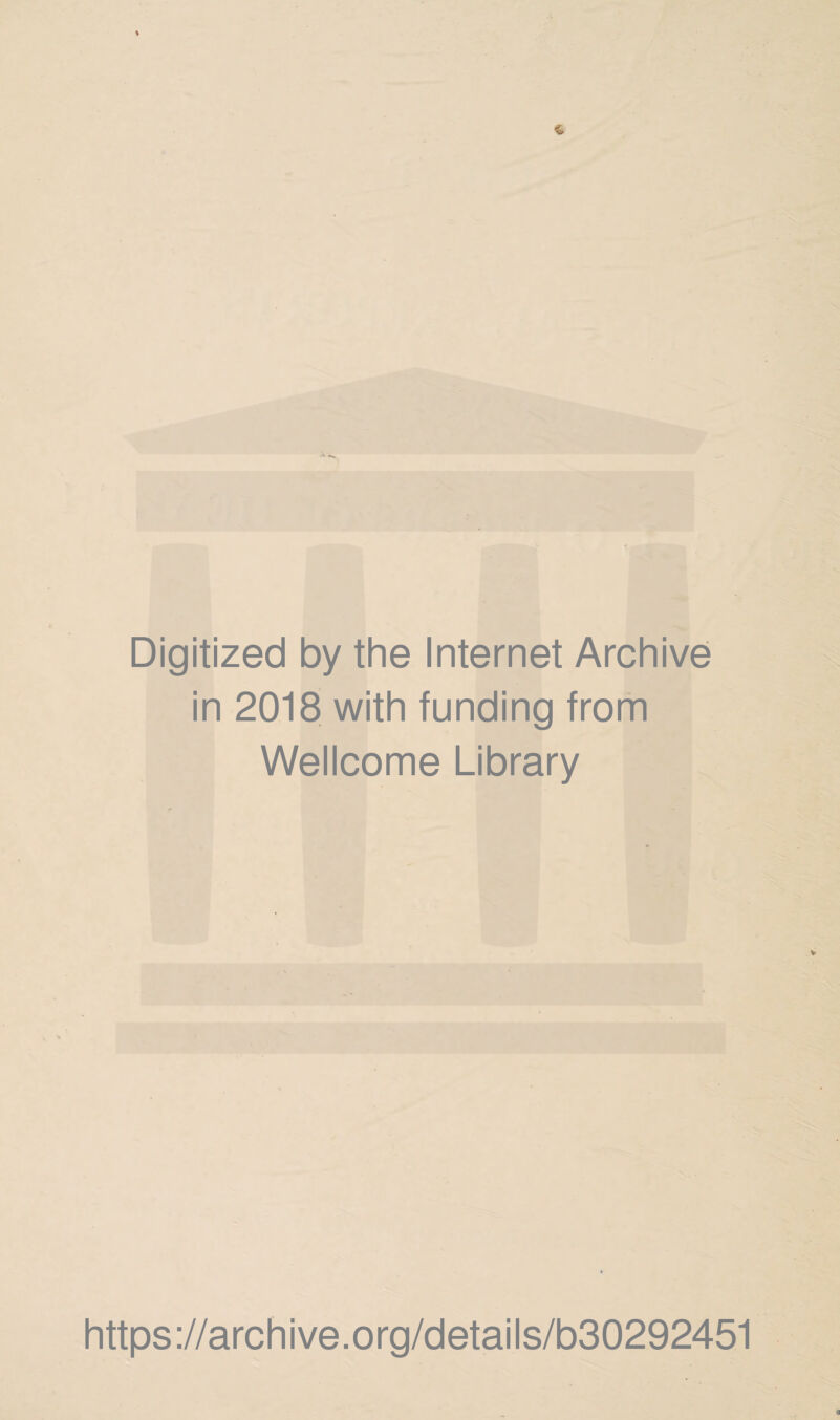 Digitized by the Internet Archive in 2018 with funding from Wellcome Library https://archive.org/details/b30292451