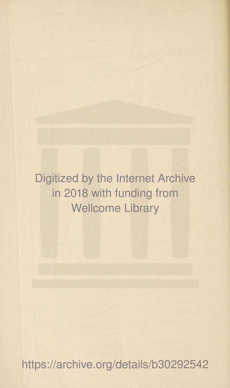 Digitized by the Internet Archive in 2018 with funding from Wellcome Library https://archive.org/details/b30292542