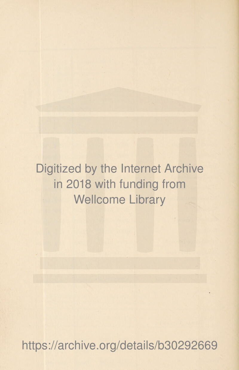Digitized by the Internet Archive in 2018 with funding from Wellcome Library https://archive.org/details/b30292669