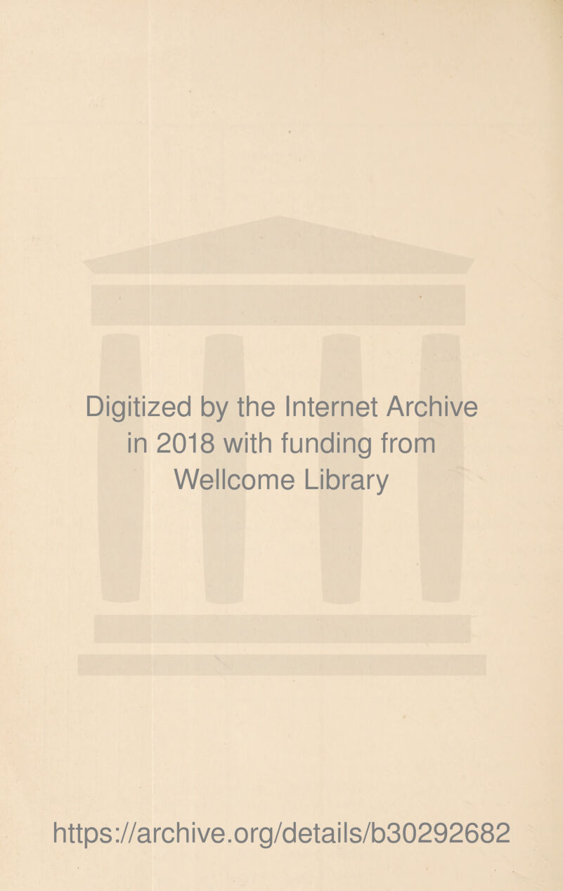 Digitized by the Internet Archive in 2018 with funding from Wellcome Library https://archive.org/details/b30292682