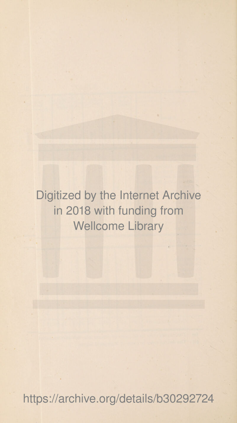 Digitized by the Internet Archive in 2018 with funding from Wellcome Library https://archive.org/details/b30292724