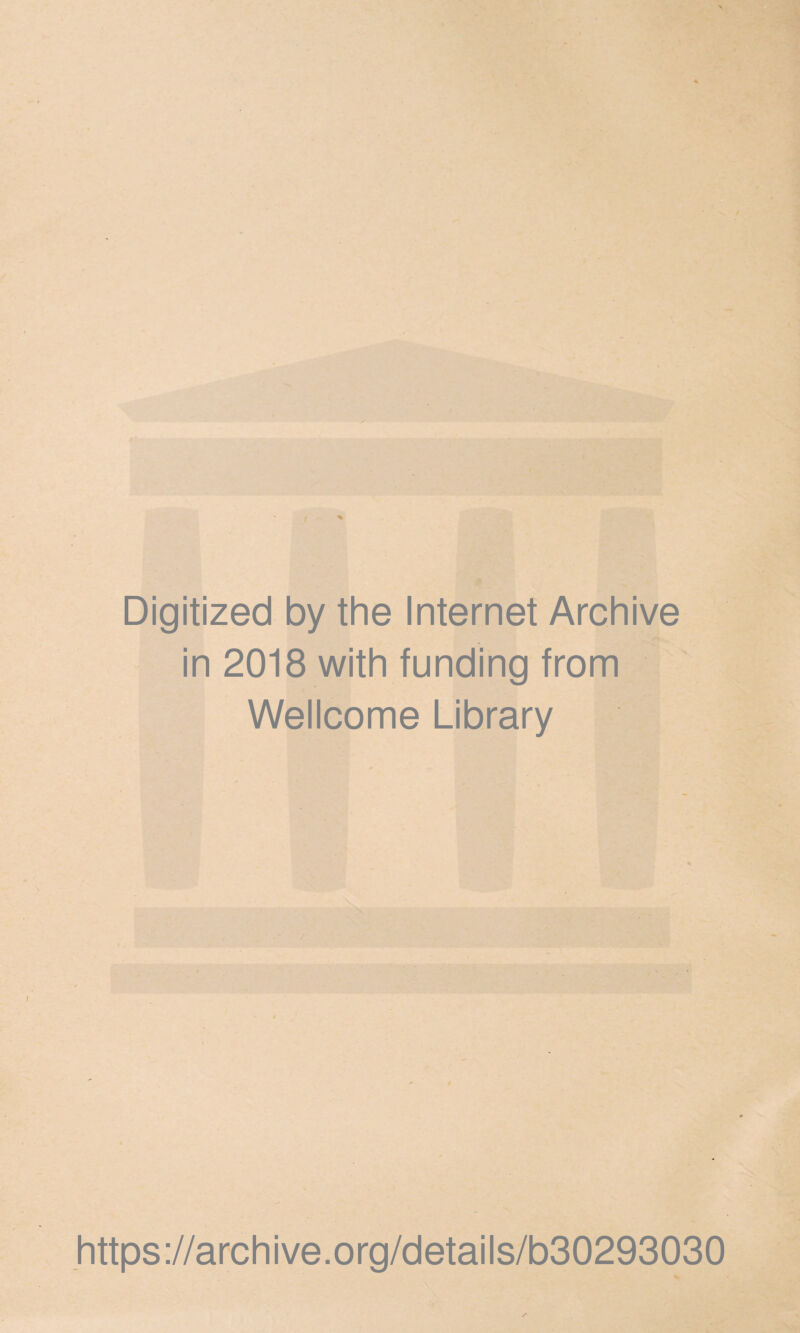 Digitized by the Internet Archive in 2018 with funding from Wellcome Library https://archive.org/details/b30293030