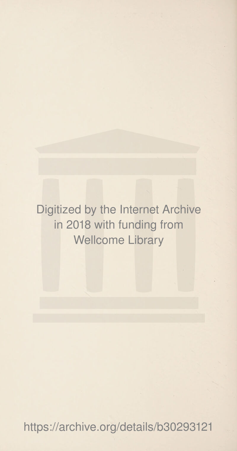 Digitized by the Internet Archive in 2018 with funding from Wellcome Library https://archive.org/details/b30293121