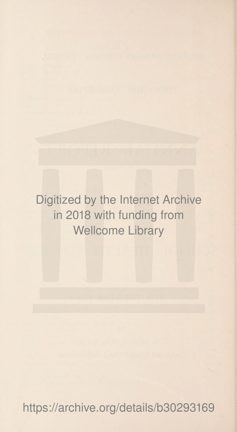 Digitized by the Internet Archive in 2018 with funding from Wellcome Library https://archive.org/details/b30293169