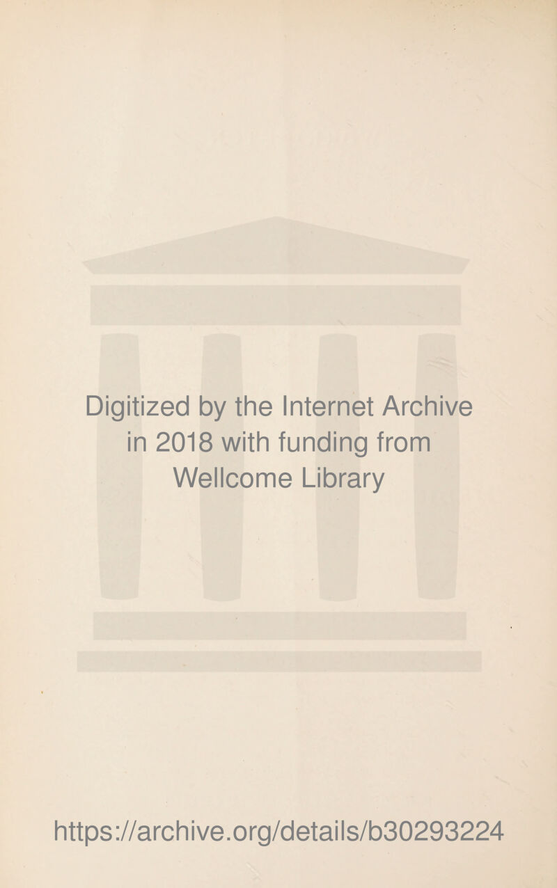 Digitized by the Internet Archive in 2018 with funding from Wellcome Library https://archive.org/details/b30293224