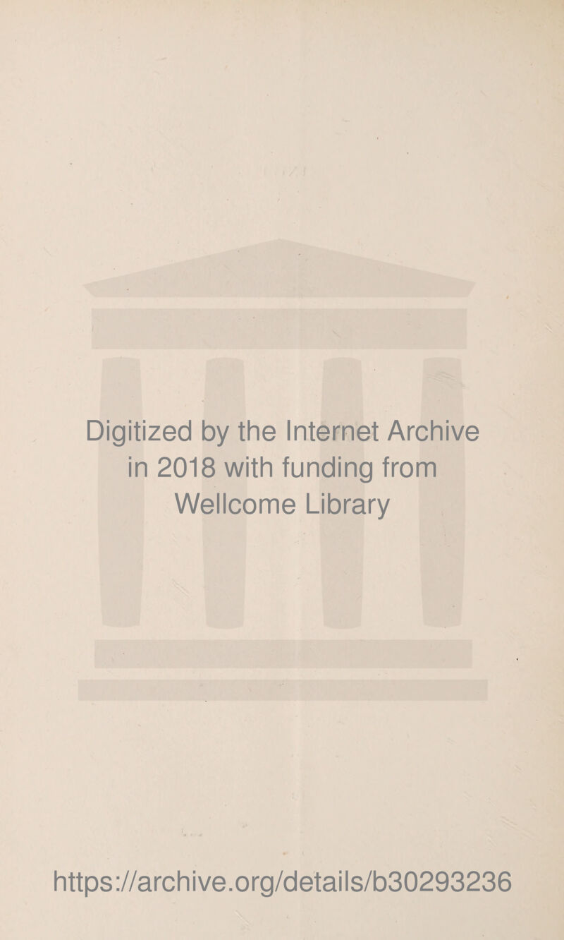 Digitized by the Internet Archive in 2018 with funding from Wellcome Library https://archive.org/details/b30293236