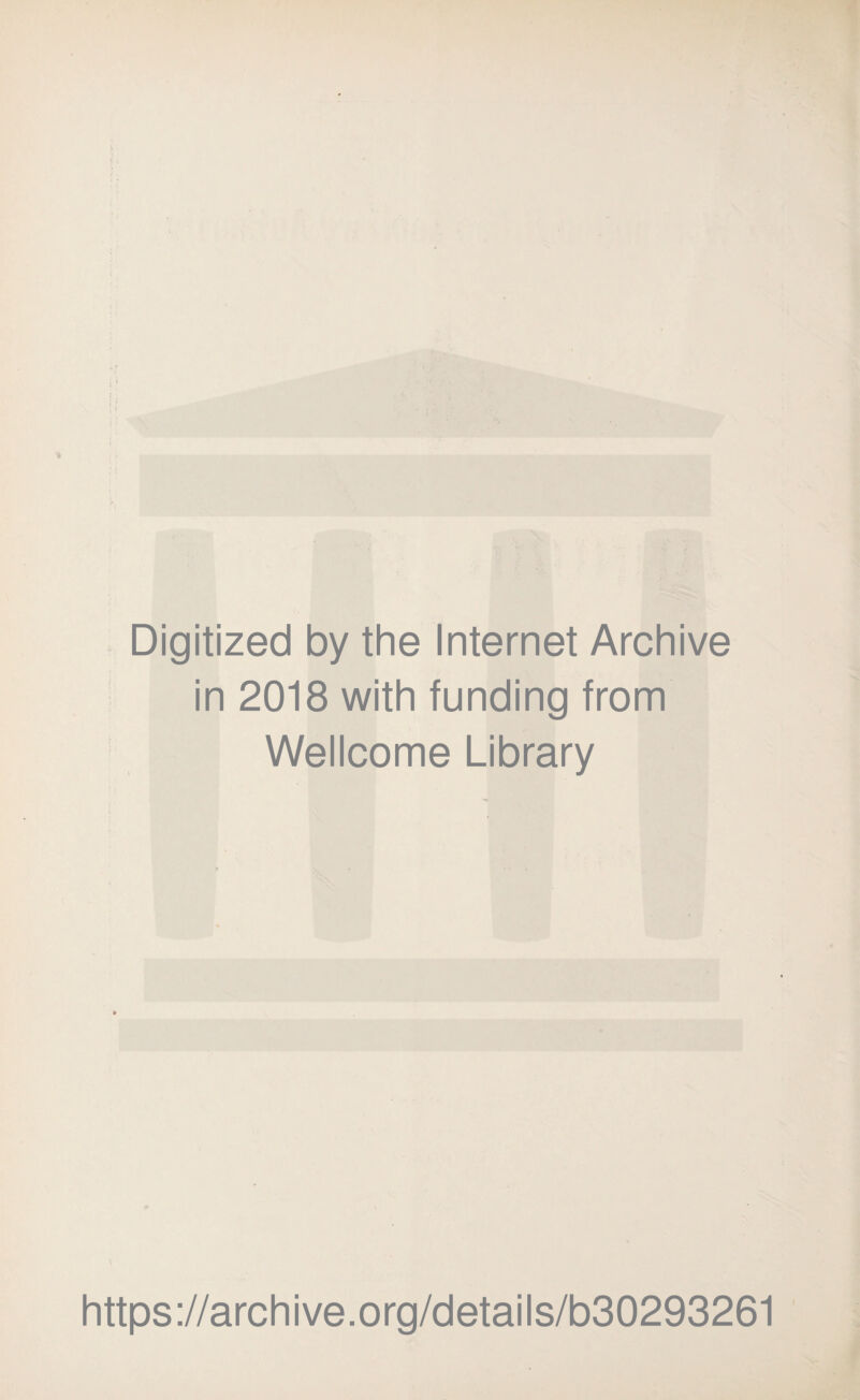 Digitized by the Internet Archive in 2018 with funding from Wellcome Library https://archive.org/details/b30293261
