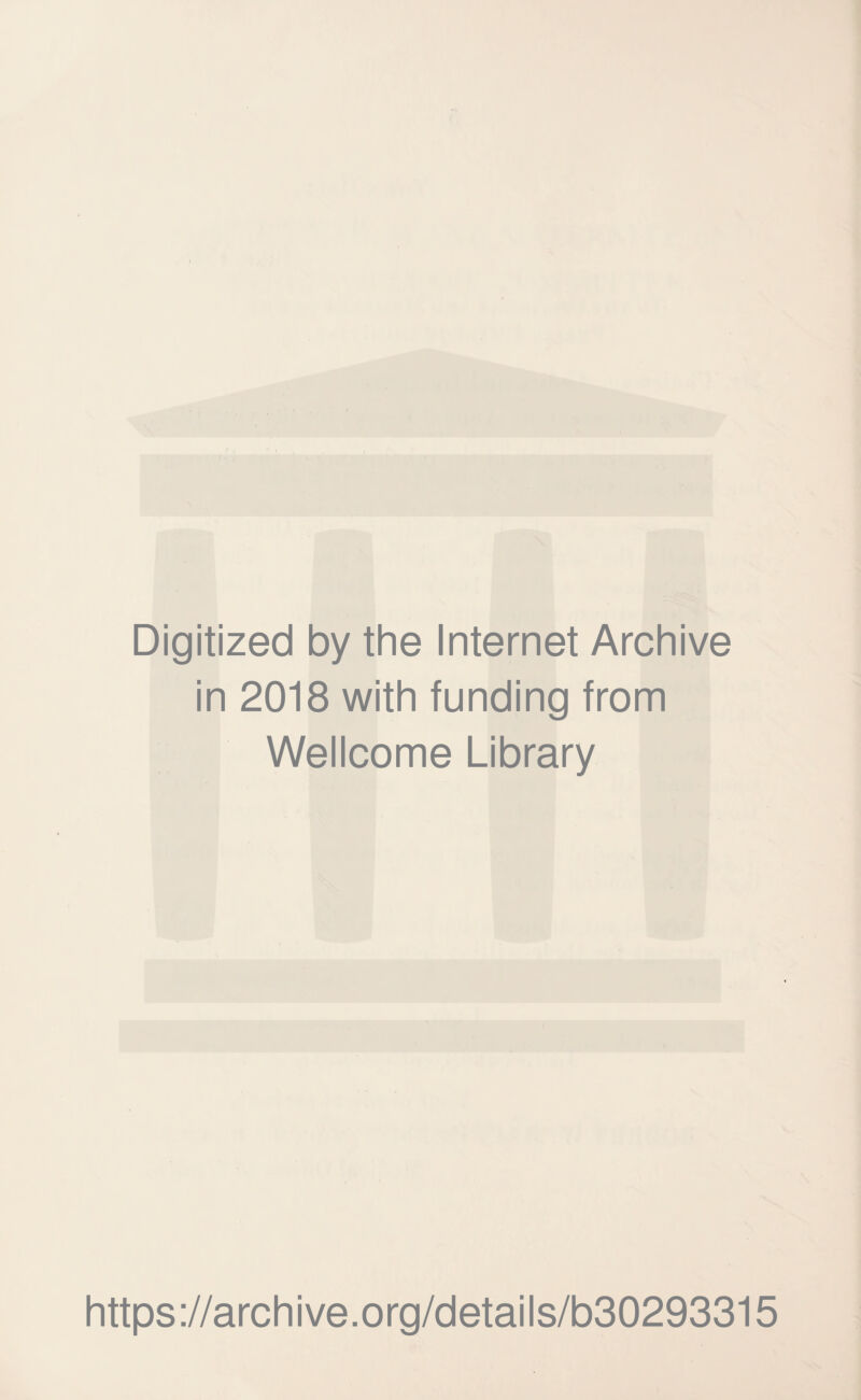 Digitized by the Internet Archive in 2018 with funding from Wellcome Library https://archive.org/details/b30293315