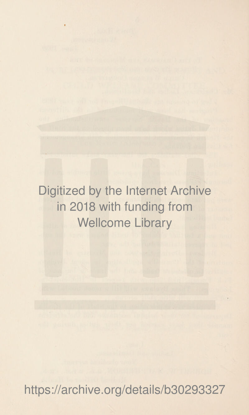 Digitized by the Internet Archive in 2018 with funding from Wellcome Library https://archive.org/details/b30293327