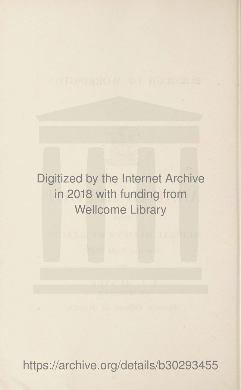 Digitized by the Internet Archive in 2018 with funding from Wellcome Library https://archive.org/details/b30293455