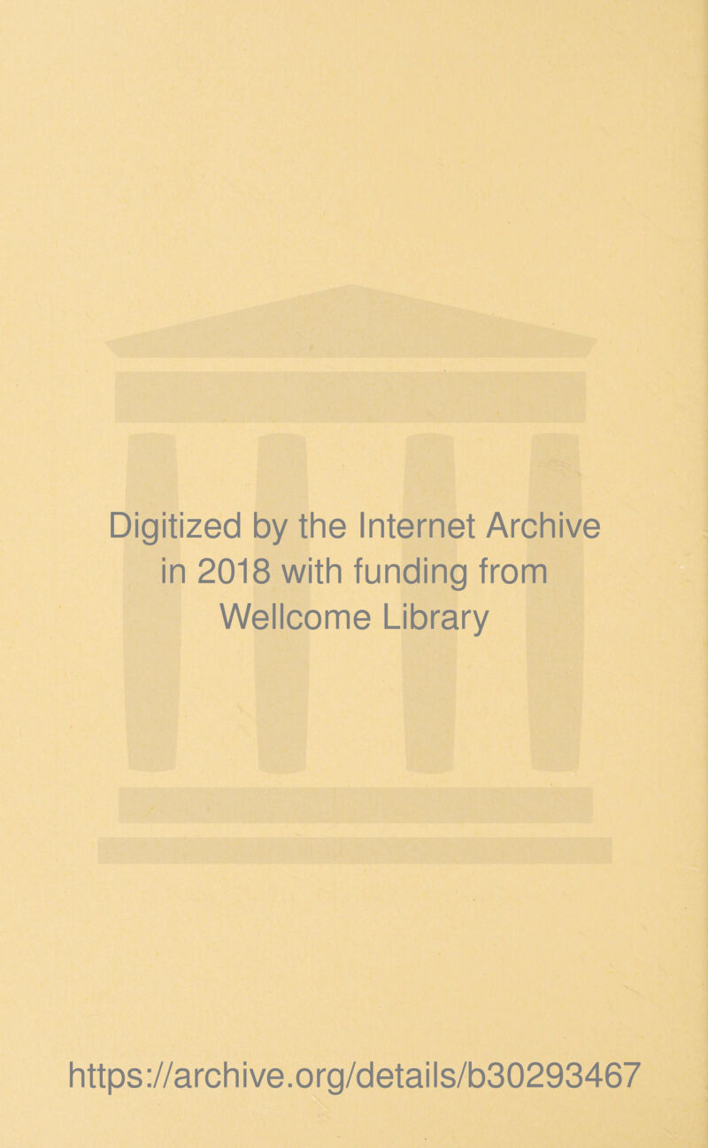 Digitized by the Internet Archive in 2018 with funding from Wellcome Library https://archive.org/details/b30293467