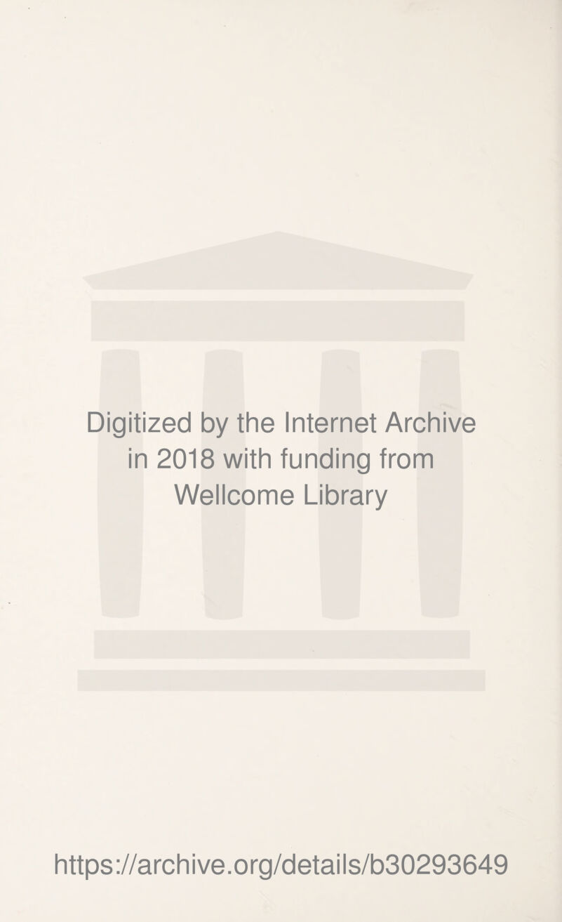 Digitized by the Internet Archive in 2018 with funding from Wellcome Library https://archive.org/details/b30293649