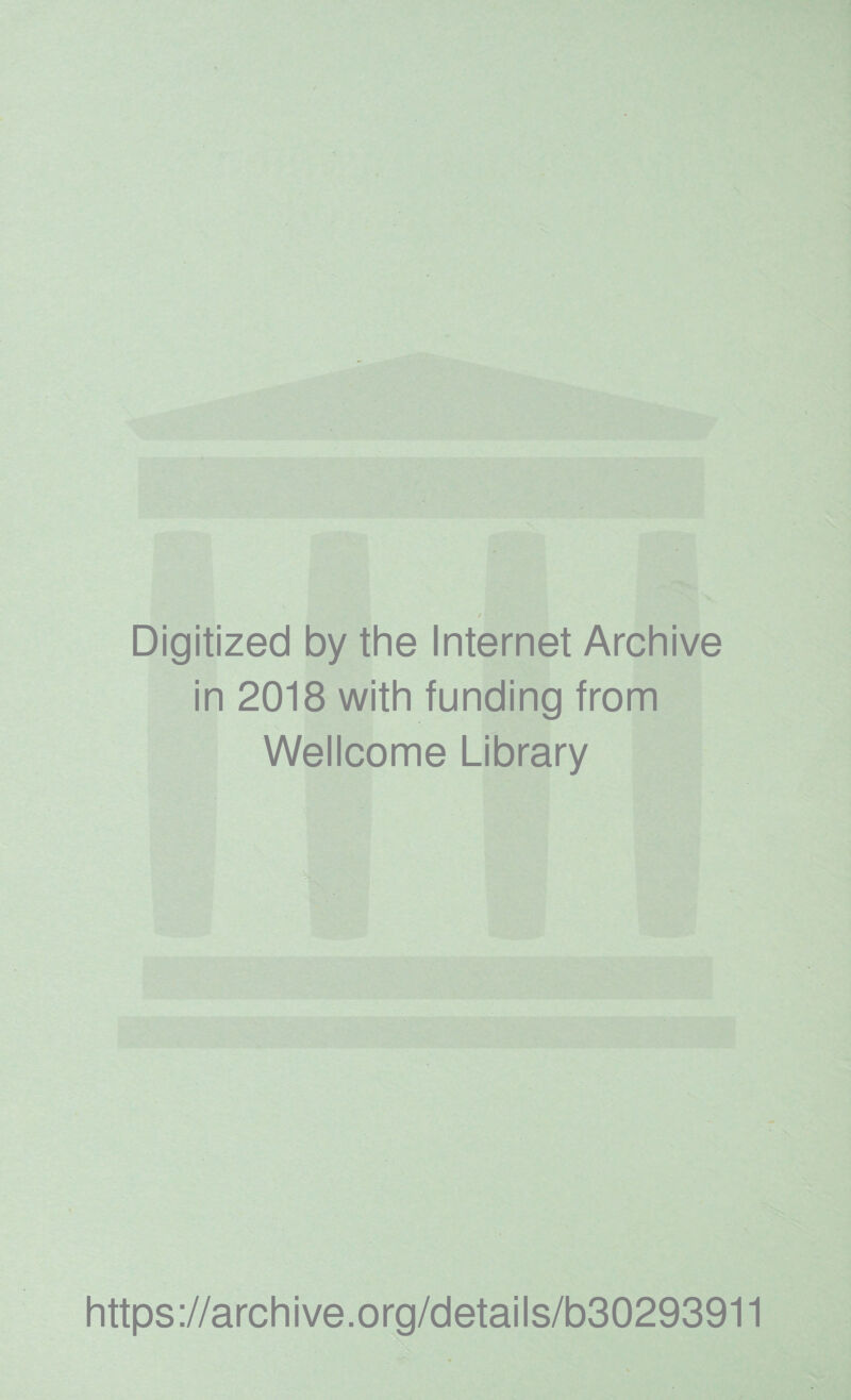 / Digitized by the Internet Archive in 2018 with funding from Wellcome Library https://archive.org/details/b30293911