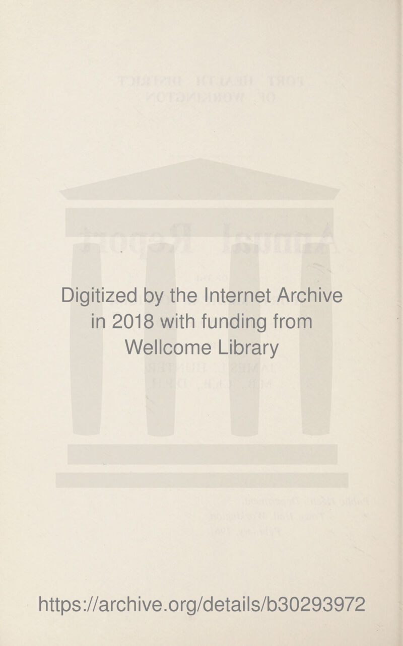Digitized by the Internet Archive in 2018 with funding from Wellcome Library https://archive.org/details/b30293972