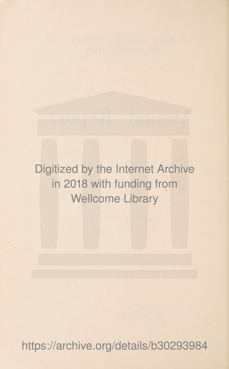 Digitized by the Internet Archive in 2018 with funding from Wellcome Library https://archive.org/details/b30293984