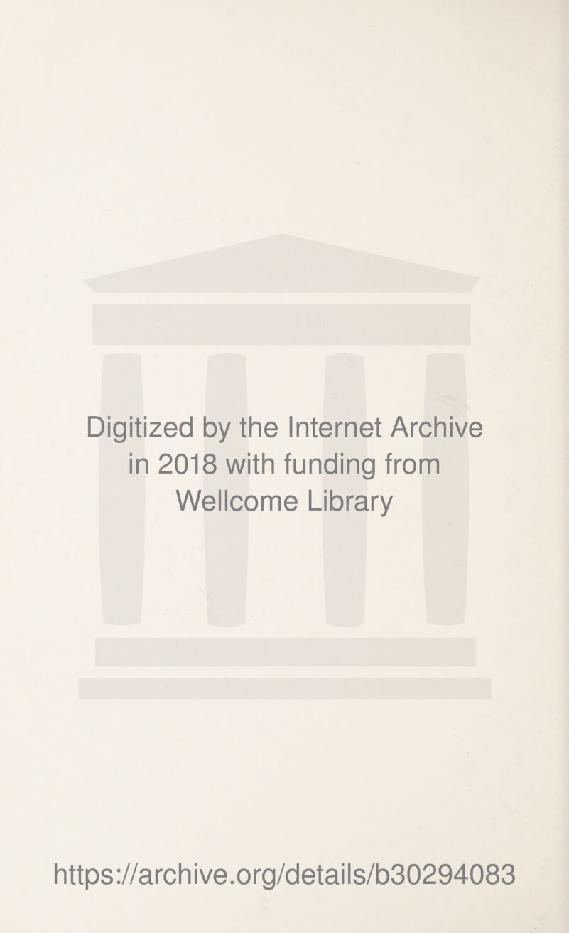 Digitized by the Internet Archive in 2018 with funding from Wellcome Library https://archive.org/details/b30294083