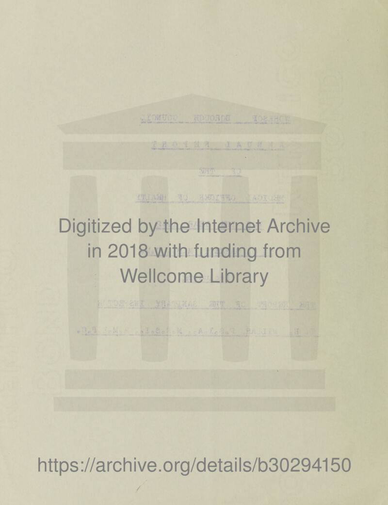 Digitized by the Internet Archive in 2018 with funding from Wellcome Library https://archive.org/details/b30294150