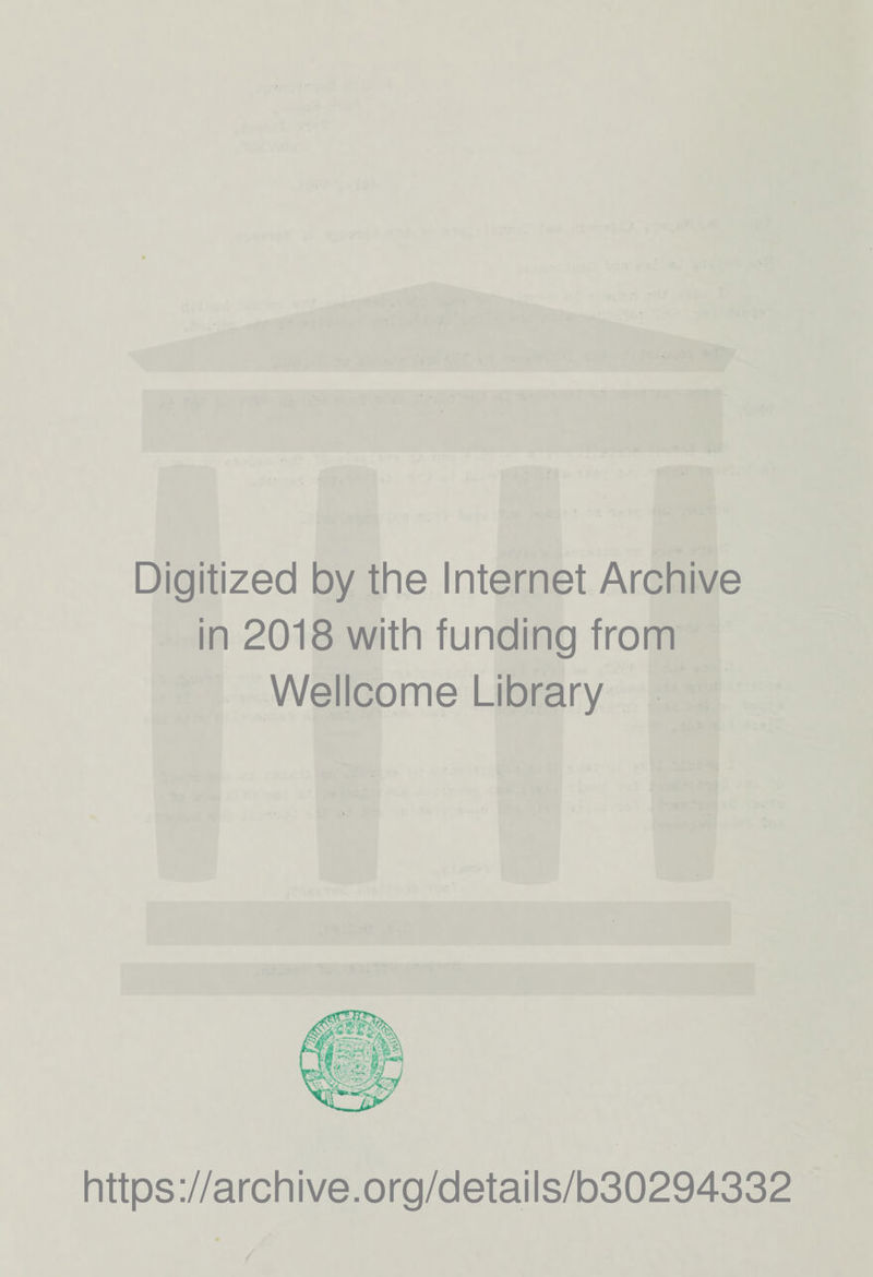 Digitized by the Internet Archive in 2018 with funding from Wellcome Library https://archive.org/details/b30294332