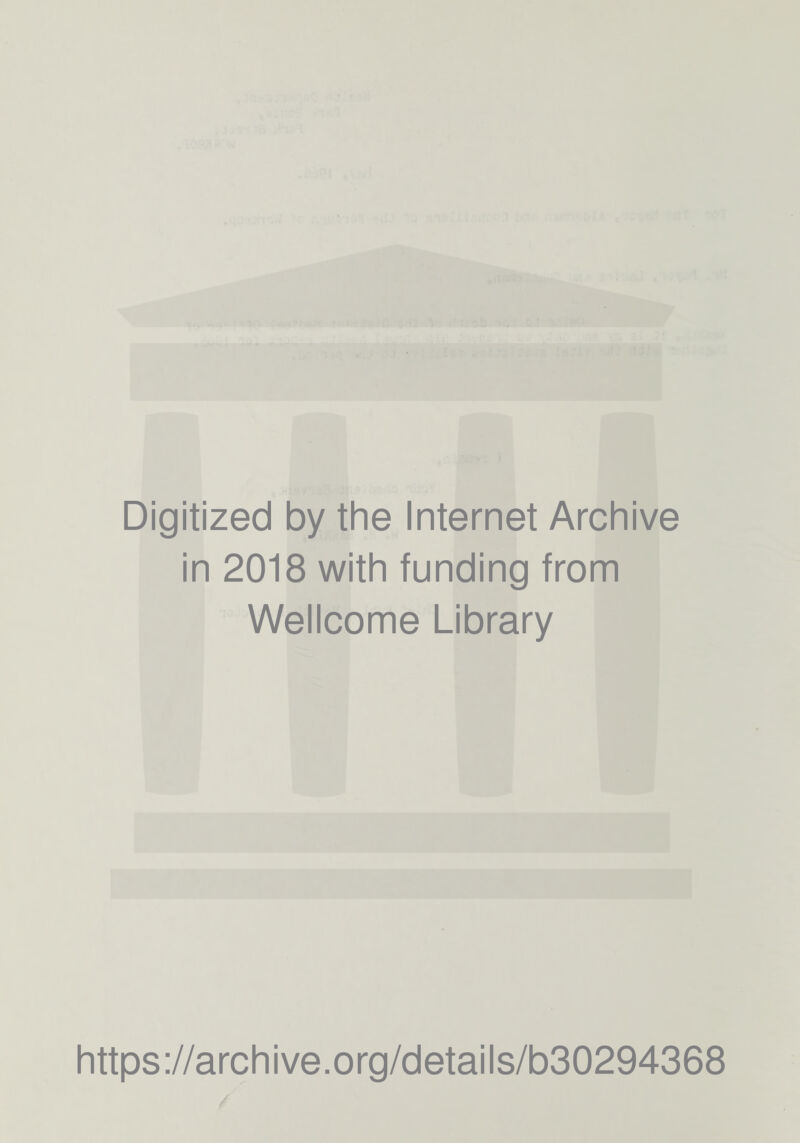 Digitized by the Internet Archive in 2018 with funding from Wellcome Library https://archive.org/details/b30294368