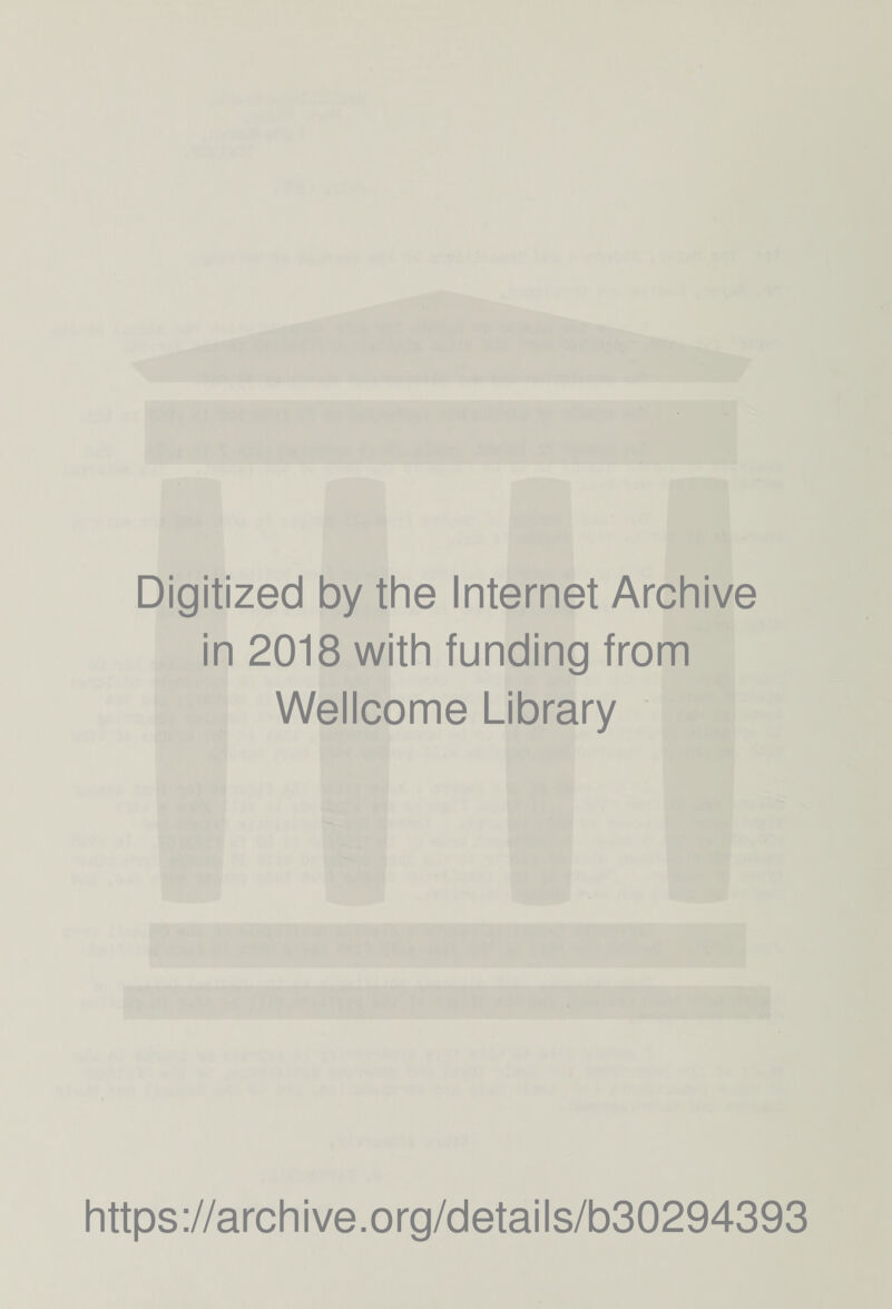 Digitized by the Internet Archive in 2018 with funding from Wellcome Library https://archive.org/details/b30294393