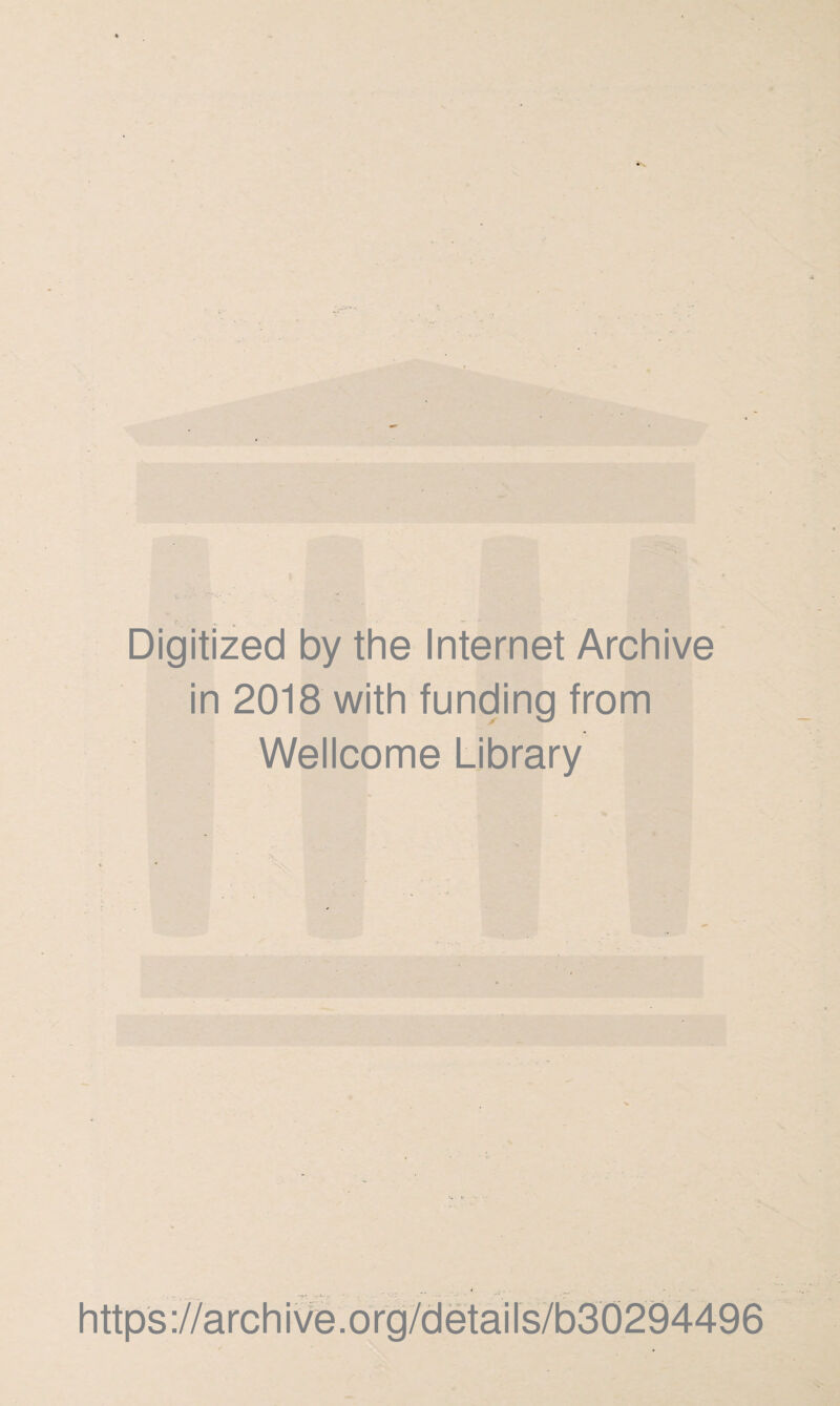 Digitized by the Internet Archive in 2018 with funding from Wellcome Library https://archive.org/details/b30294496