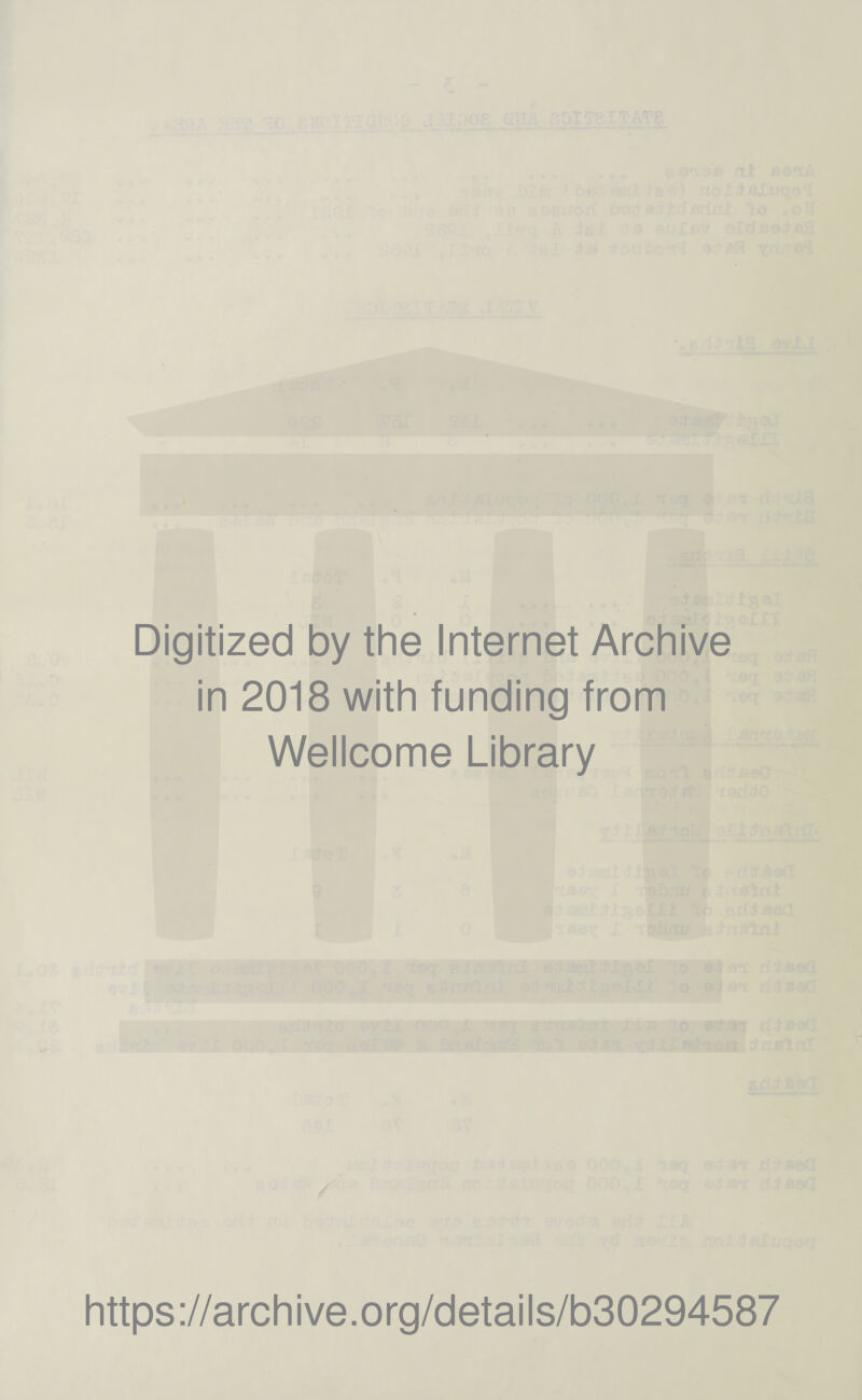 Digitized by the Internet Archive in 2018 with funding from Wellcome Library https://archive.org/details/b30294587