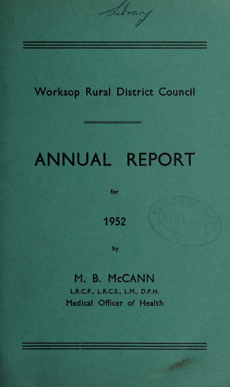 ANNUAL REPORT M. B. McCANN L.R.C.P., L.R.C.S., L.M., D.P.H. Medical Officer of Health