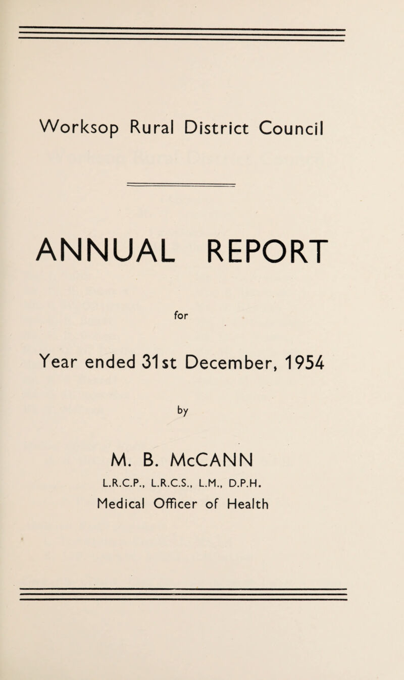 ANNUAL REPORT for Year ended 31st December, 1954 by M. B. McCANN L.R.C.P., L.R.C.S., L.M., D.P.H.