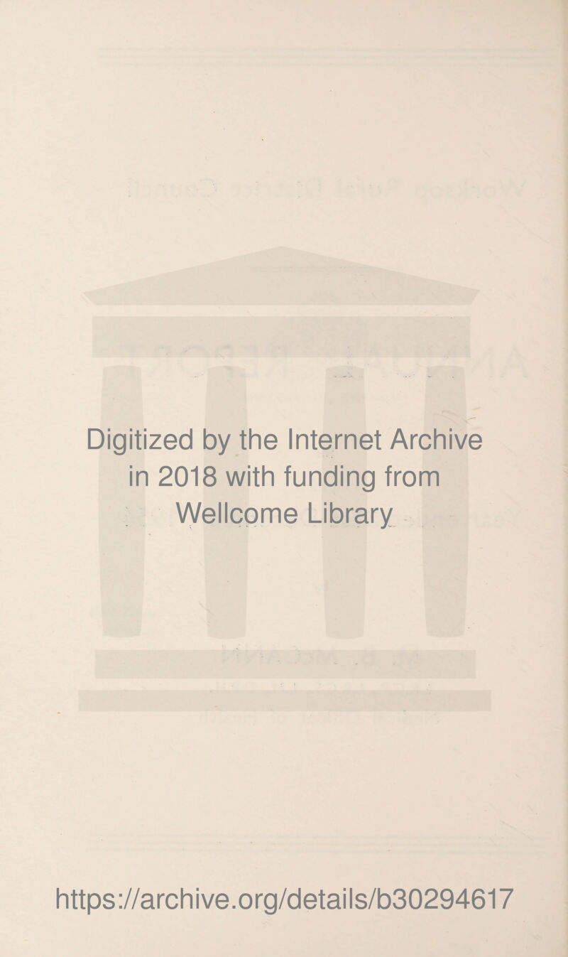 Digitized by the Internet Archive in 2018 with funding from Wellcome Library https://archive.org/details/b30294617