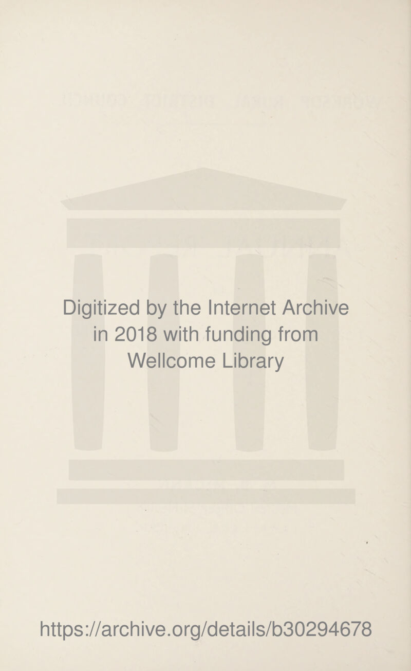 Digitized by the Internet Archive in 2018 with funding from Wellcome Library https://archive.org/details/b30294678