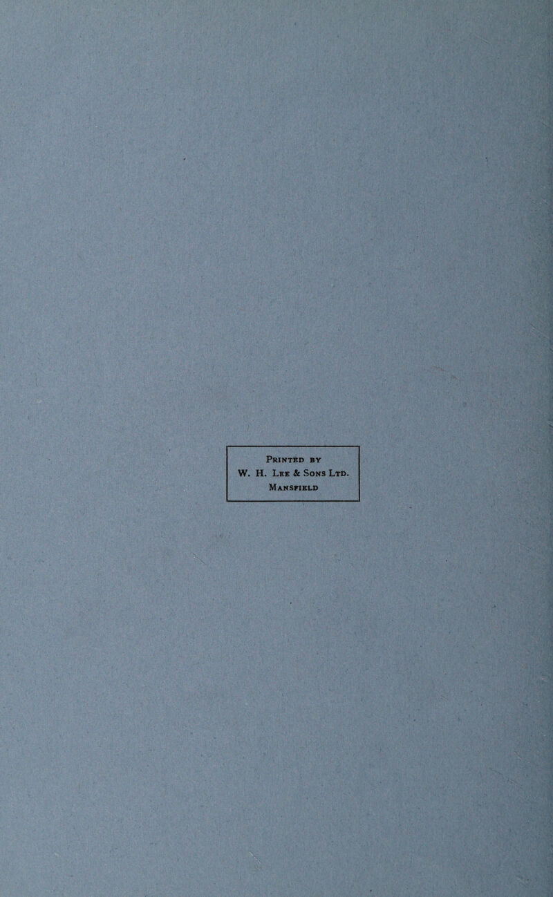 Printed by W. H. Lee & Sons Ltd. Mansfield