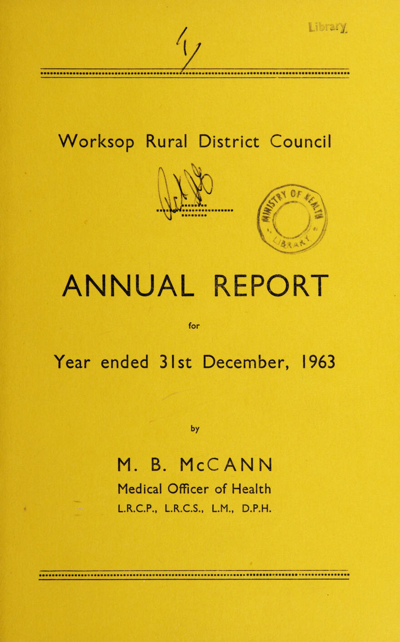 ANNUAL REPORT for Year ended 31st December, 1963 by M. B. McCANN Medical Officer of Health L.R.C.P., L.R.C.S., L.M., D.P.H.