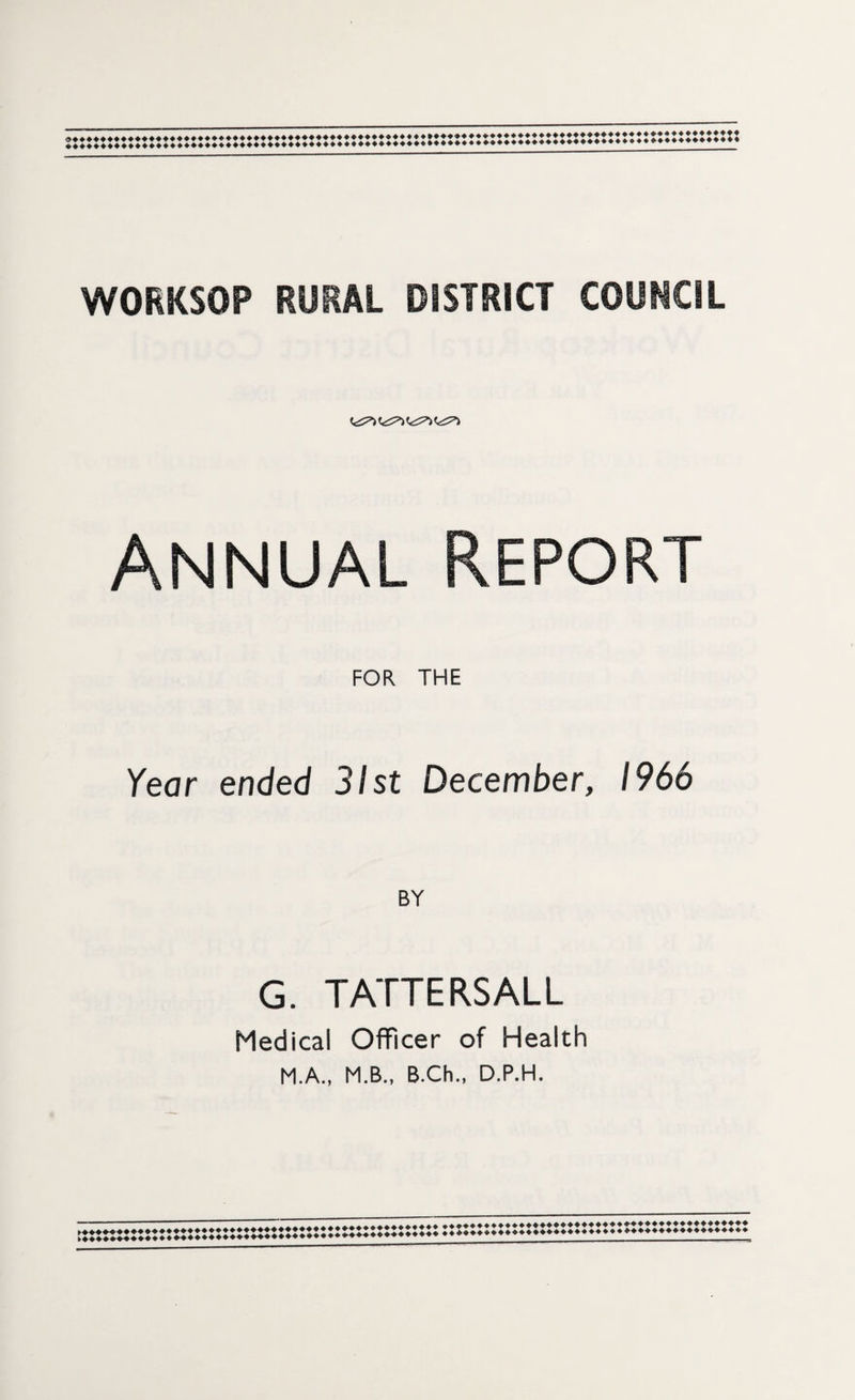 Annual Report FOR THE Year ended 31st December, 1966 BY G. TATTERS ALL Medical Officer of Health M.A., M.B., B.Ch., D.P.H.