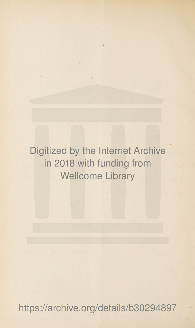 Digitized by the Internet Archive in 2018 with funding from Wellcome Library https://archive.org/details/b30294897