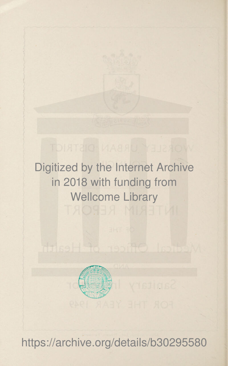 Digitized by the Internet Archive in 2018 with funding from Wellcome Library https://archive.org/details/b30295580