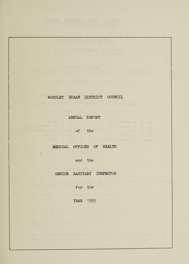 ANNUAL REPORT of the MEDICAL OFFICER OF HEALTH and the SENIOR SANITARY INSPECTOR for the YEAR 1955