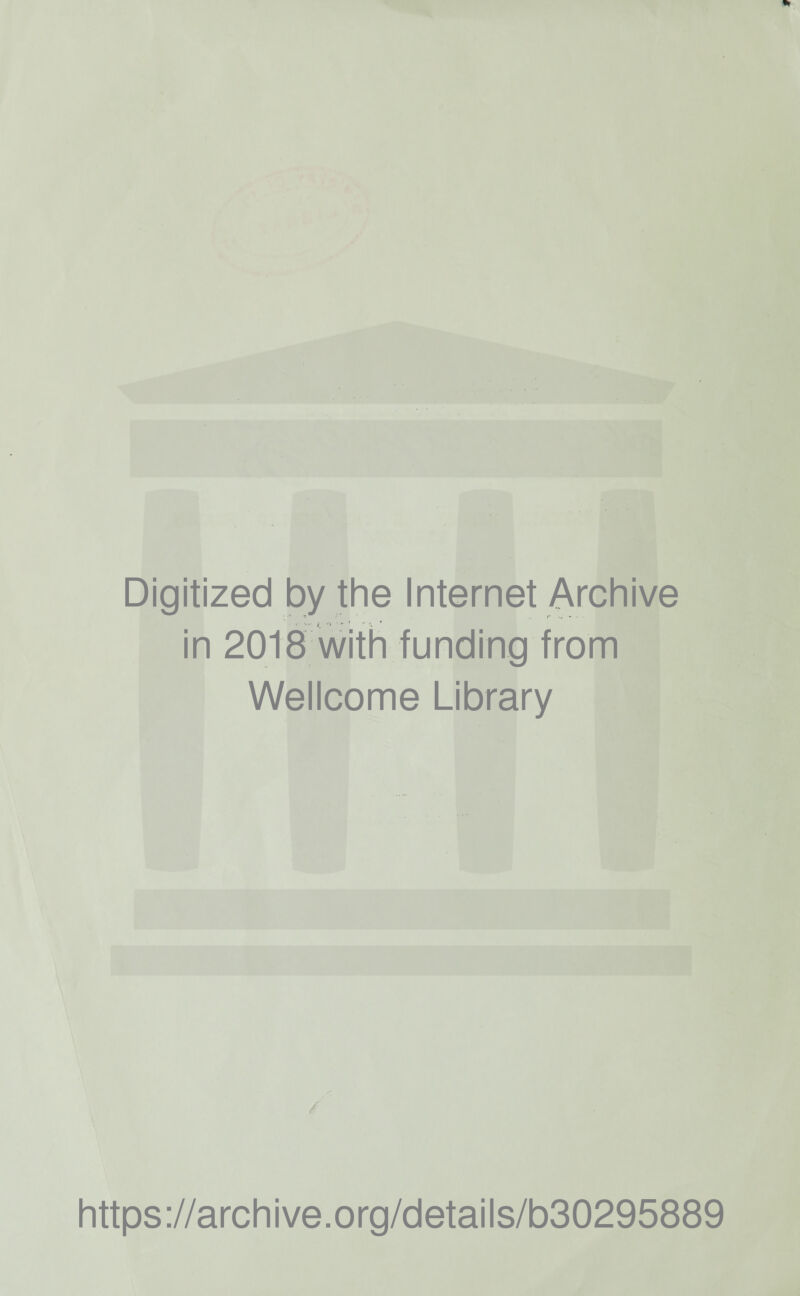 Digitized by the Internet Archive in 2018 with funding from Wellcome Library https://archive.org/details/b30295889