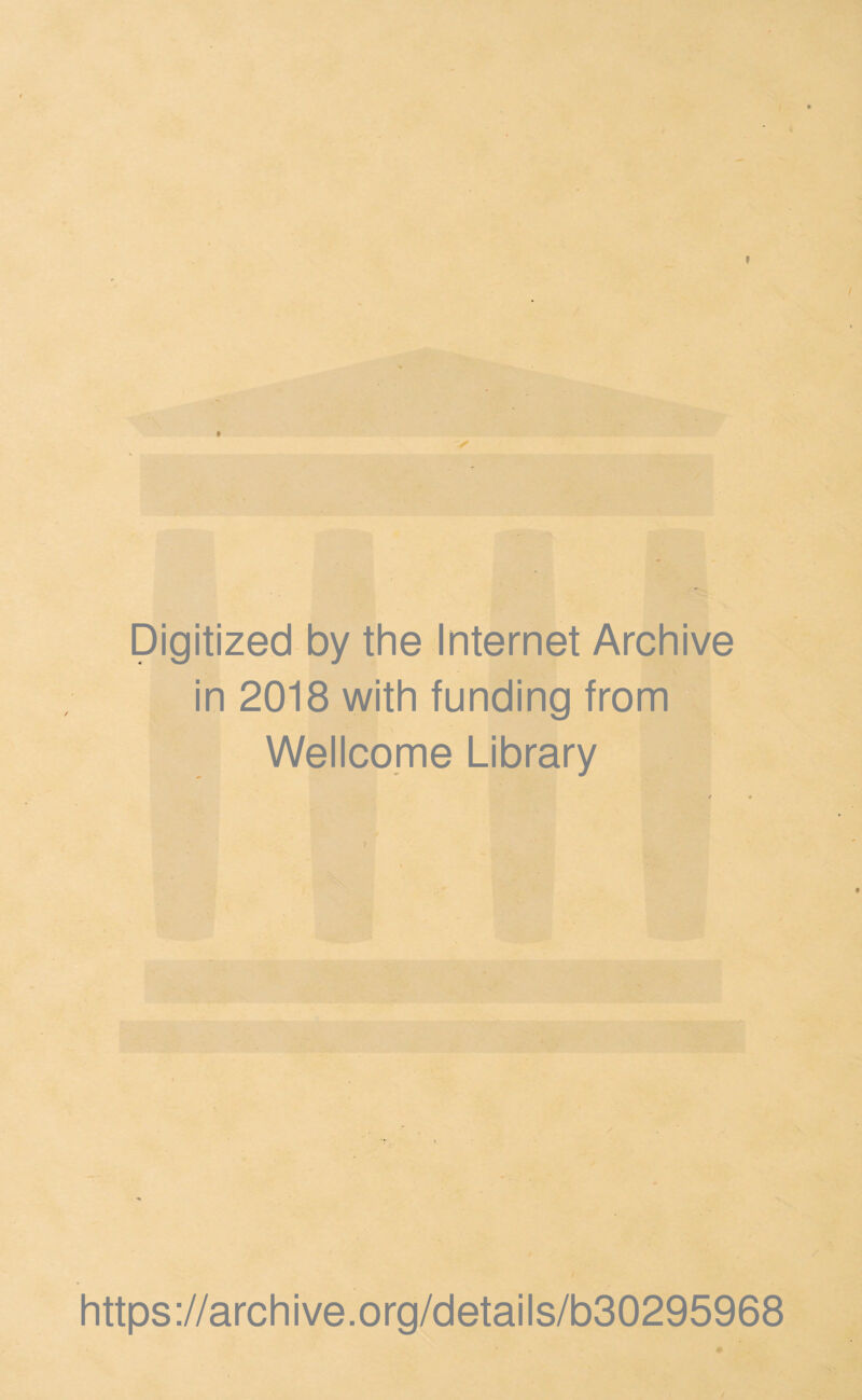 Digitized by the Internet Archive in 2018 with funding from Wellcome Library https://archive.org/details/b30295968