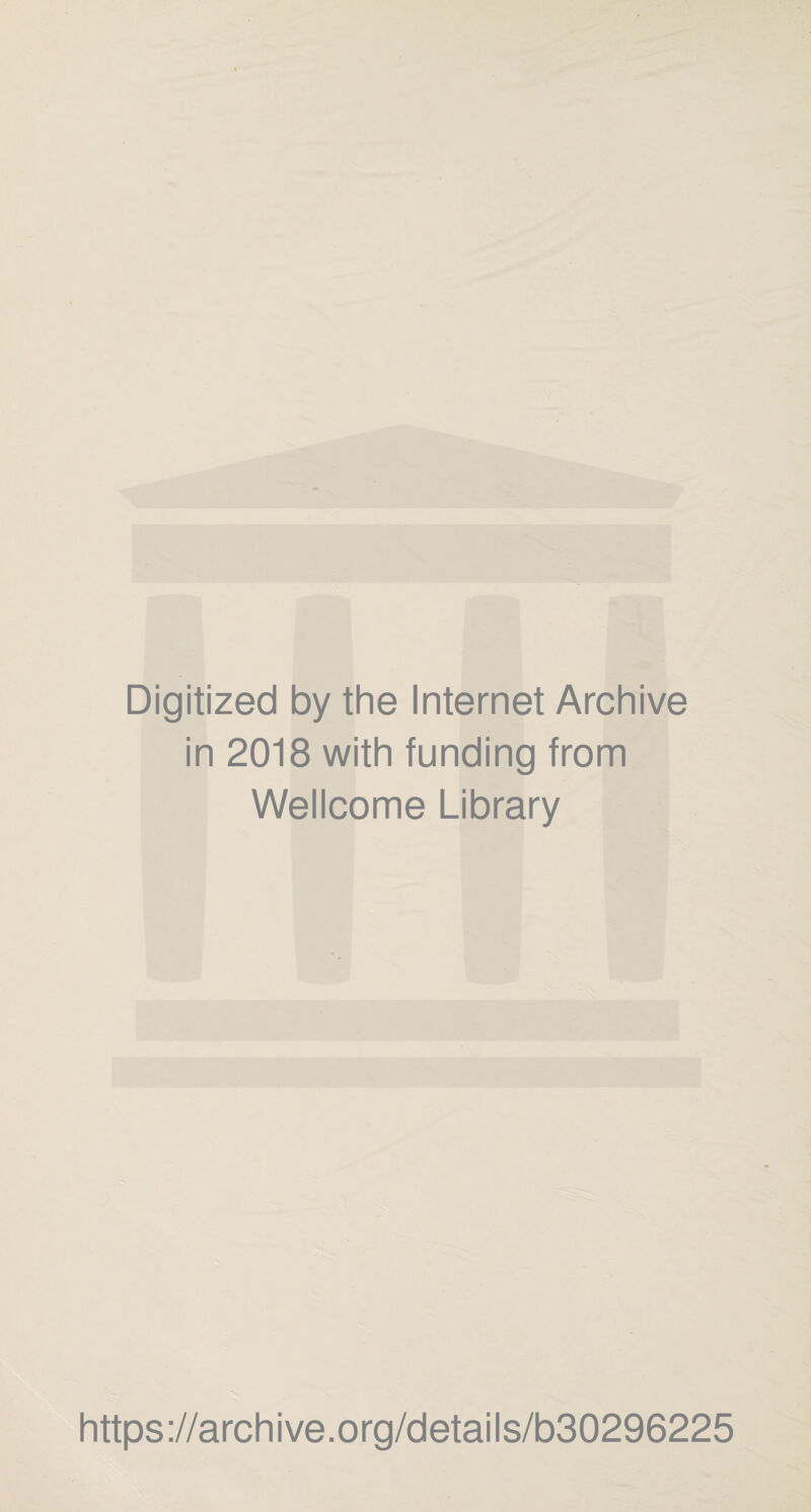 Digitized by the Internet Archive in 2018 with funding from Wellcome Library https://archive.org/details/b30296225