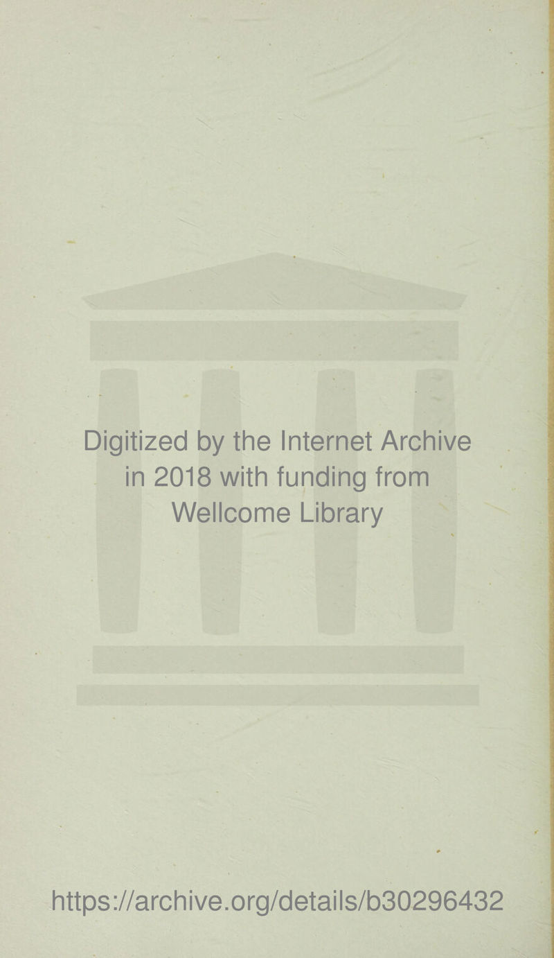 Digitized by the Internet Archive in 2018 with funding from Wellcome Library https://archive.org/details/b30296432