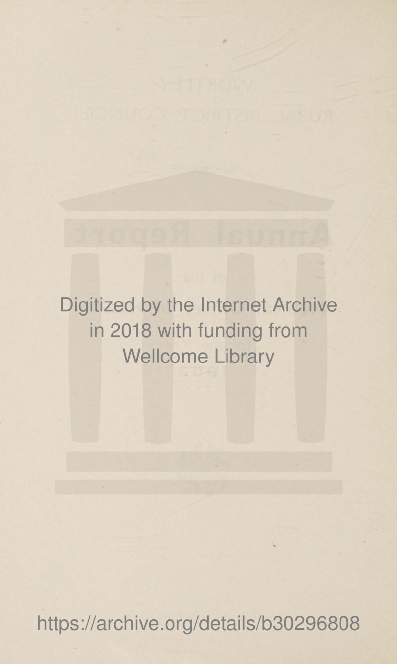 Digitized by the Internet Archive in 2018 with funding from Wellcome Library https://archive.org/details/b30296808