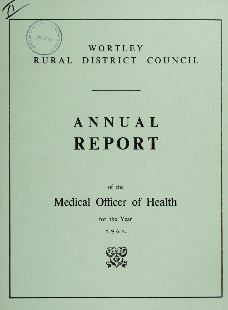 RURAL WORTLEY DISTRICT COUNCIL ANN UAL REPORT of the Medical Officer of Health for the Year