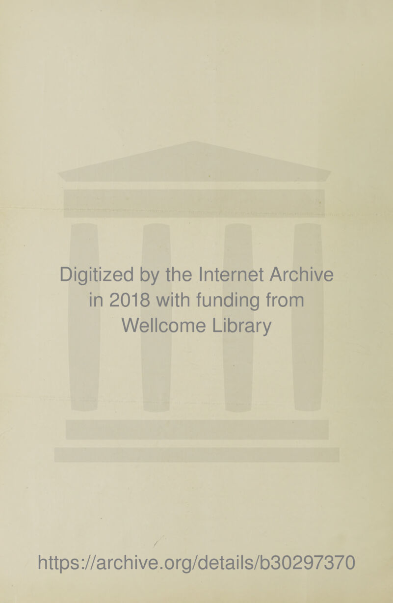 . Digitized by the Internet Archive in 2018 with funding from Wellcome Library / https://archive.org/details/b30297370