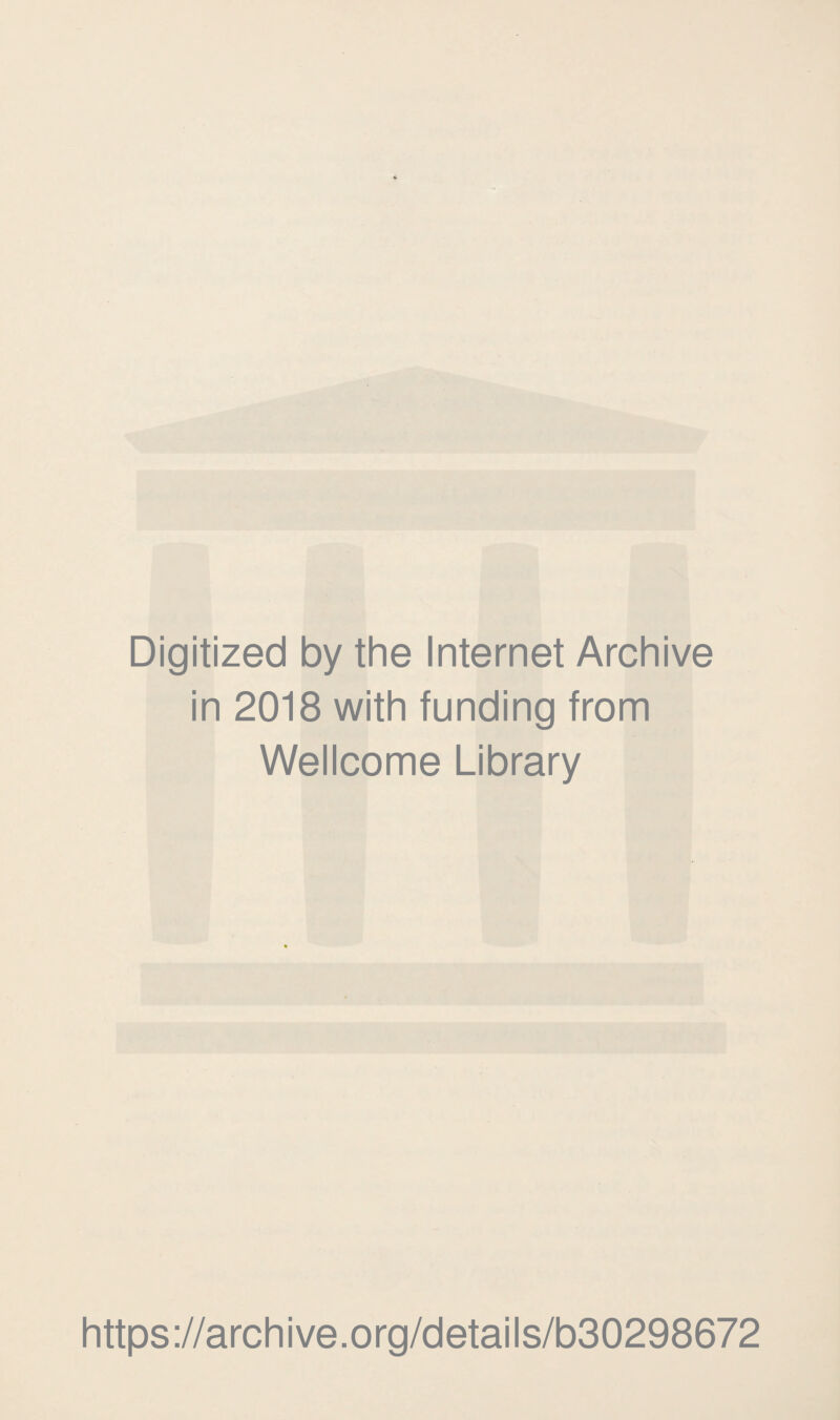 Digitized by the Internet Archive in 2018 with funding from Wellcome Library https://archive.org/details/b30298672