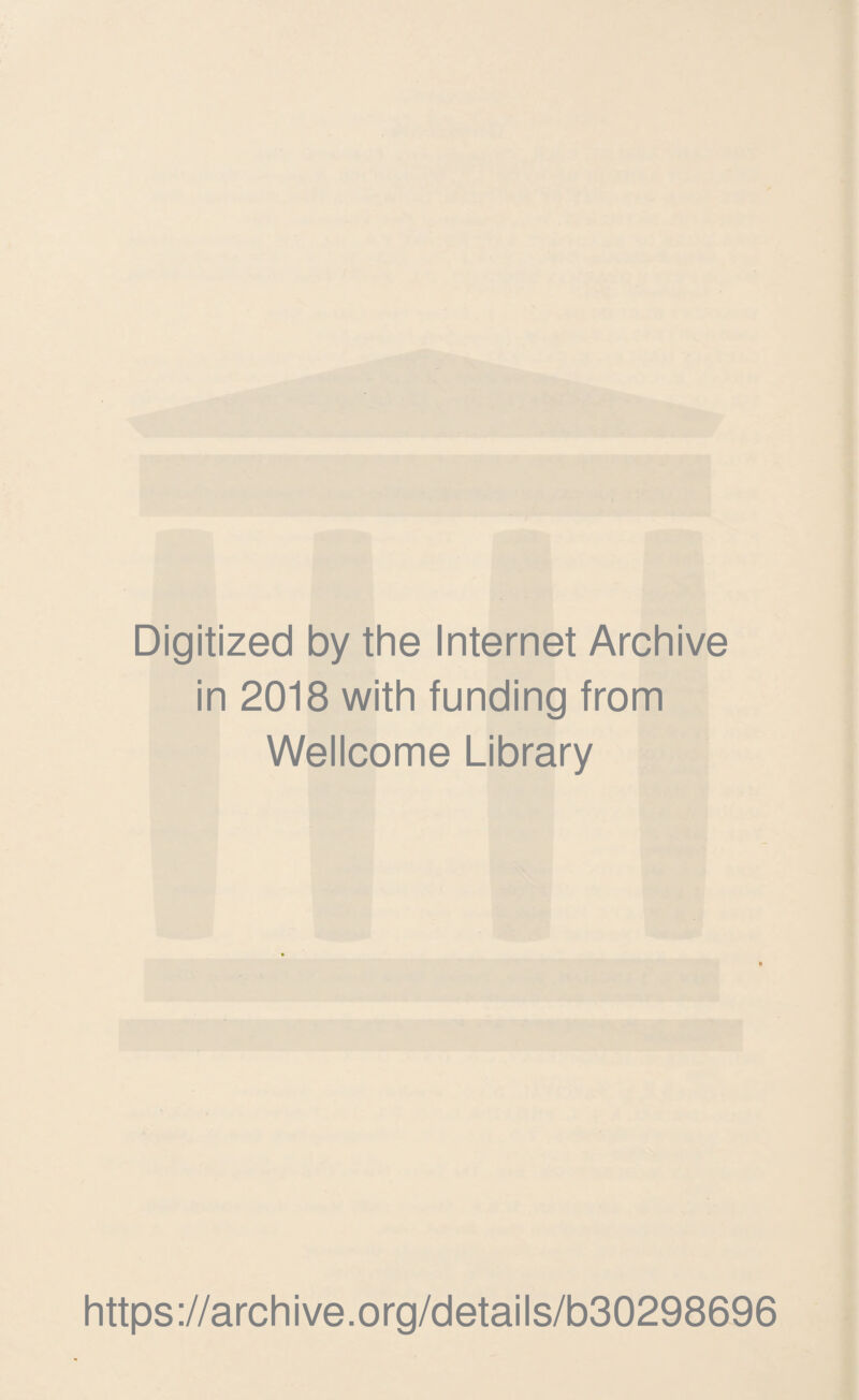 Digitized by the Internet Archive in 2018 with funding from Wellcome Library https://archive.org/details/b30298696