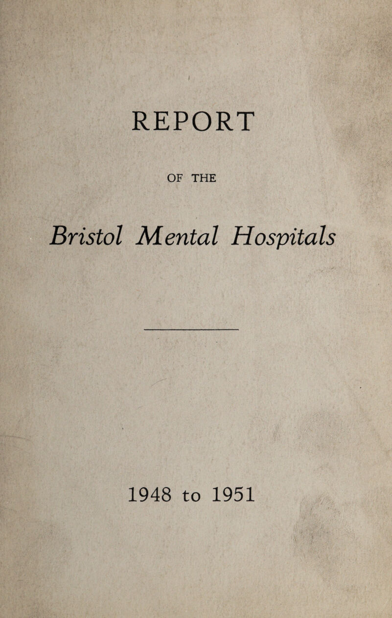 OF THE Bristol Mental Hospitals