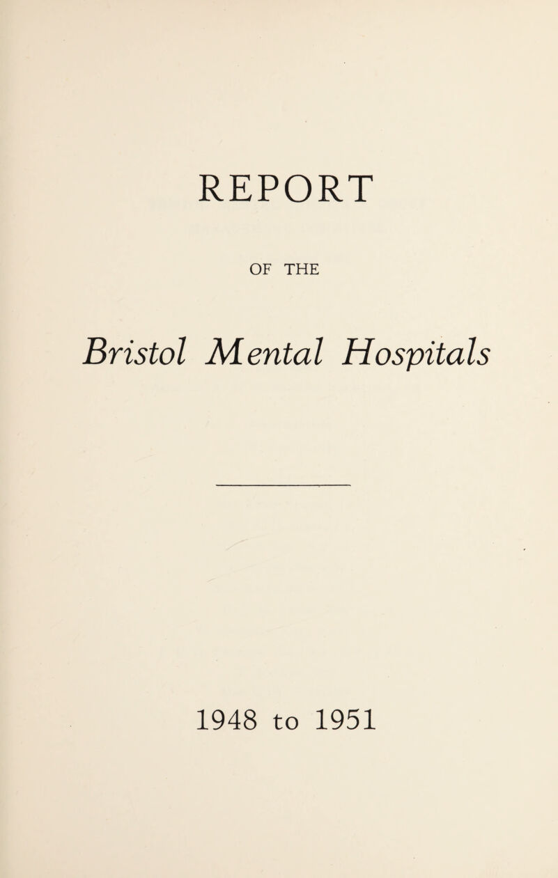 OF THE Bristol Mental Hospitals